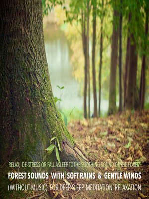 cover image of Forest Sounds with Soft Rains & Gentle Winds (without music) for Deep Sleep, Meditation, Relaxation